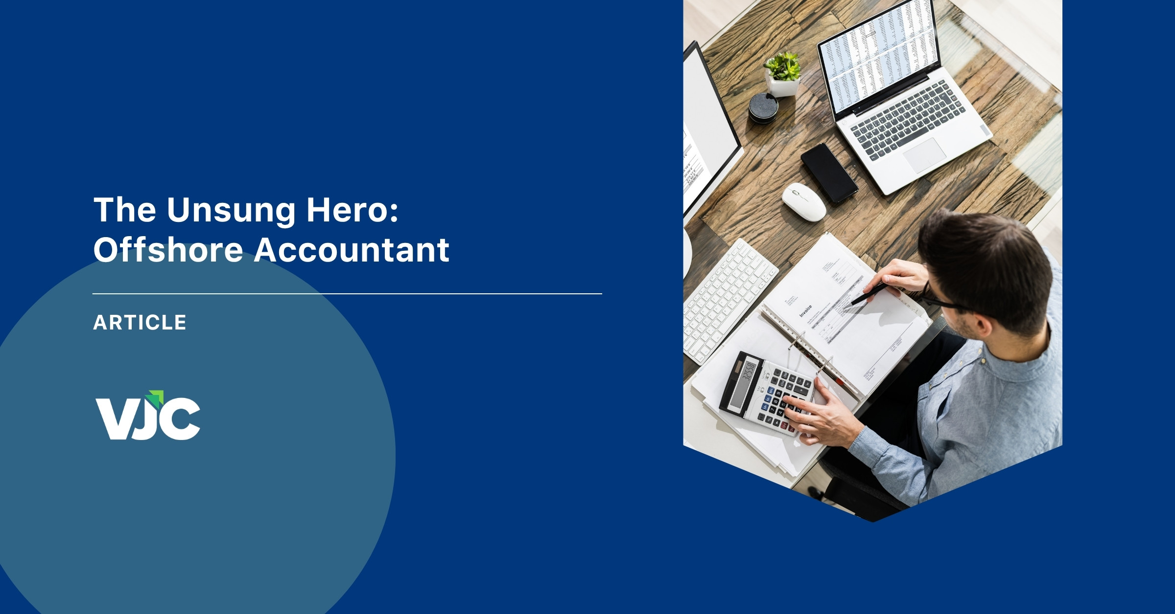 The Unsung Hero: Why You Should Consider an Offshore Accountant
